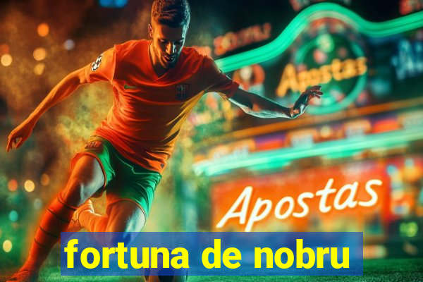 fortuna de nobru